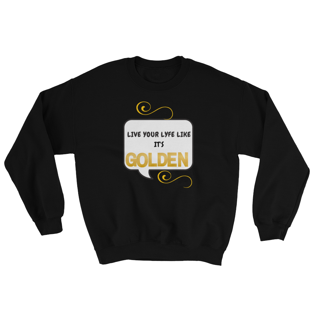 Live Your Lyfe Like It's Golden Women's Sweatshirt