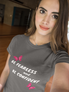 Be Fearless and Be Confidant Women's T-Shirt